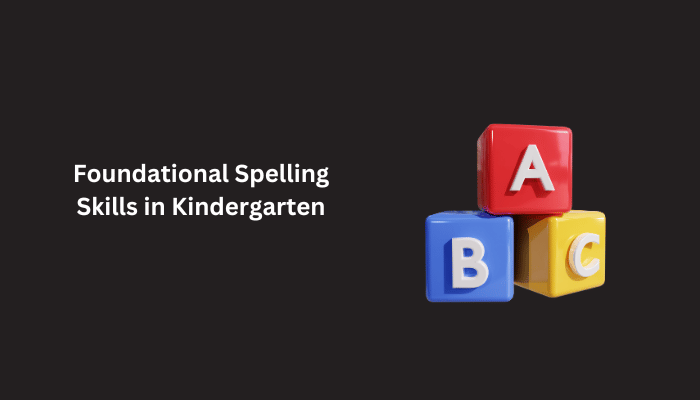 Foundational Spelling Skills in Kindergarten